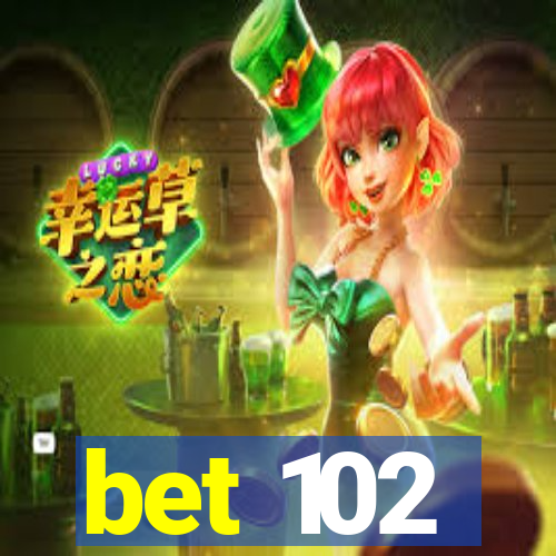 bet 102